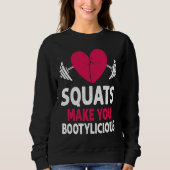 Squats Make You Bootylicious Fitness Booty Nice Wo Trui (Voorkant)