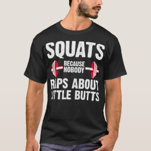 Squats omdat niemand Rap over Little Butts Gym T-shirt