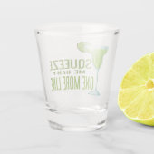 Squeeze Me Baby One More Lime | Tequila Shot Glas (Achterkant)