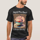 Squid Pro Quo T-shirt (Voorkant)