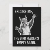 Squirrel Excuse Me, Bird Feeder's Empty Again Kaart (Voorkant)