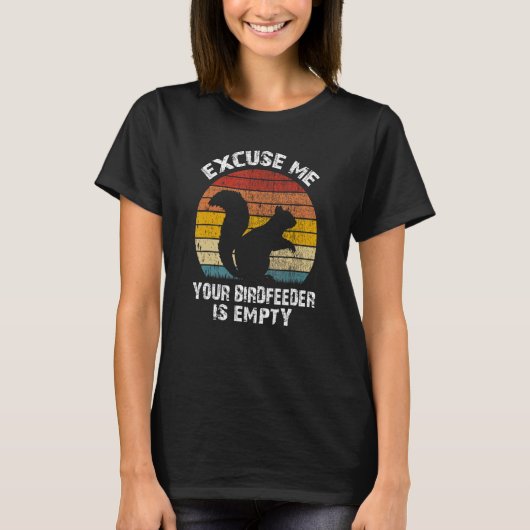 Squirrel Excuse Me Your Bird Feeder Is Empty Vinta T-shirt (Voorkant)