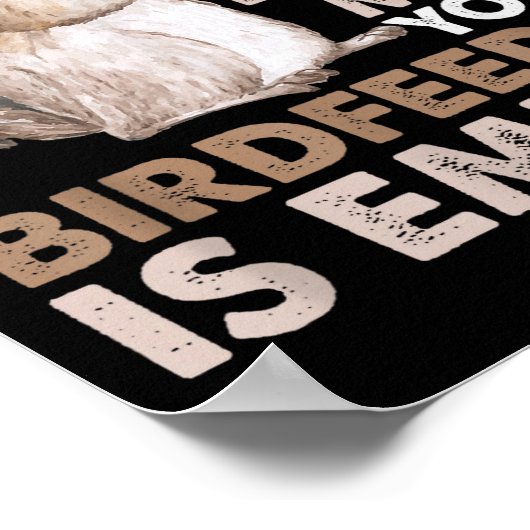 Squirrel Excuse Me Your Birdfeeder Is Empty Poster (Hoek)