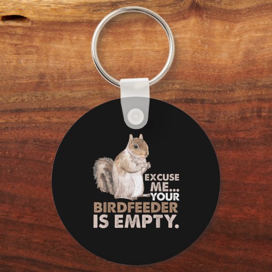 Squirrel Excuse Me Your Birdfeeder Is Empty Sleutelhanger (Voorkant)