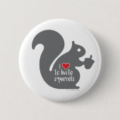 Squirrel Hater Button (Voorkant)