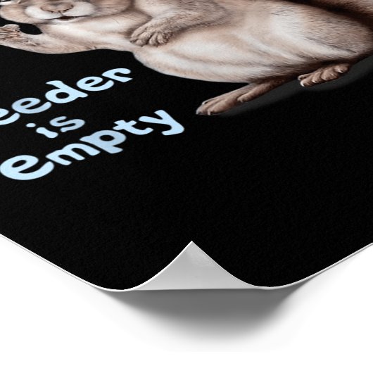 Squirrel Hey, Excuse Me But Your Birdfeeder Is Emp Poster (Hoek)