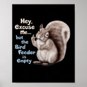Squirrel Hey, Excuse Me But Your Birdfeeder Is Emp Poster (Voorkant)