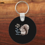 Squirrel Hey, Excuse Me But Your Birdfeeder Is Emp Sleutelhanger (Voorkant)