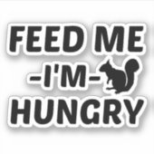 SQUIRREL HUNGRY FEED STICKER (Voorkant)