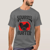 Squirrel Hunter Huntsman Chipmunk Hunting Trapper T-shirt (Voorkant)
