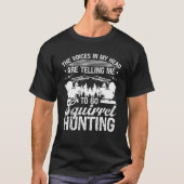 Squirrel Hunting Essential Voices in my Head Squir T-shirt (Voorkant)