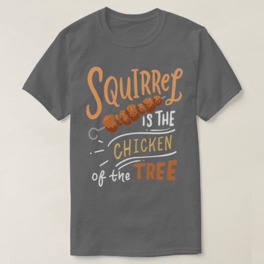 Squirrel is The Chicken Of The Tree T-shirt (Design voorkant)