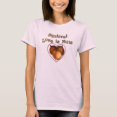Squirrel Love is Nuts T-shirt (Voorkant)