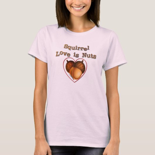 Squirrel Love is Nuts T-shirt (Voorkant)
