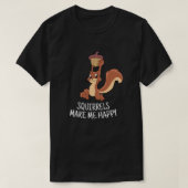 Squirrel Make Me Happy Cute Squirrel Funny Squirre T-shirt (Design voorkant)