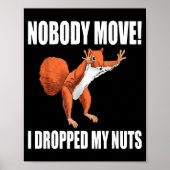 Squirrel Nobody Move I Dropped My Nuts Poster (Voorkant)