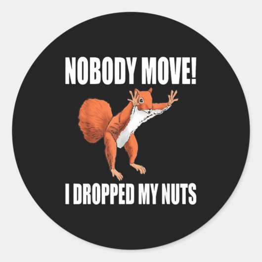 Squirrel Nobody Move I Dropped My Nuts  Ronde Sticker (Voorkant)