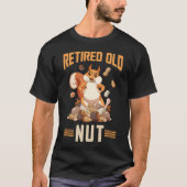 Squirrel Old Nut Funny Retirement T-shirt (Voorkant)