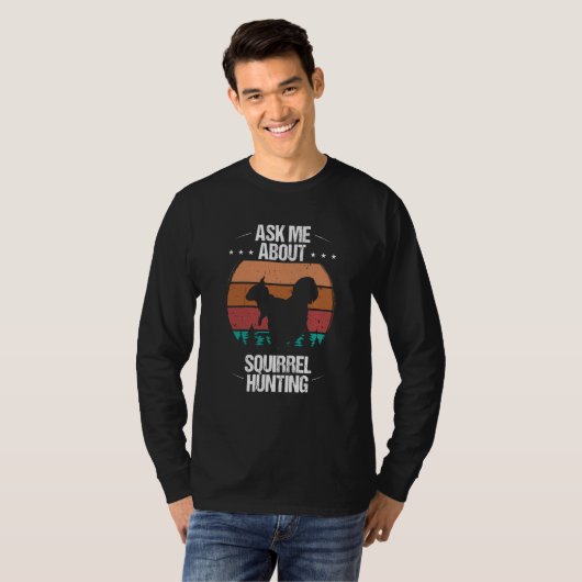 Squirrel Removal Technician Ask me about Squirrel  T-shirt (Voorkant volledig)