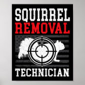 Squirrel Removal Technician Squirrel Hunting Anima Poster (Voorkant)
