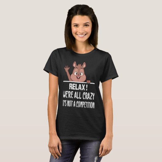 Squirrel Squirrel Relax We're All Crazy T-shirt (Voorkant volledig)