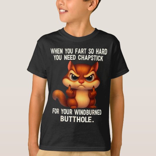 Squirrel When You Fart So Hard You Need Chapstick T-shirt (Voorkant)