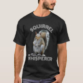 Squirrel Whisperer Cool Sarcastisch Squirrel T-shirt (Voorkant)