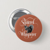 Squirrel Whisperer - grappige Button met eekhoorn (Voorkant /achterkant)