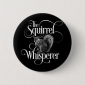Squirrel Whisperer - grappige eekhoorn Ronde Button 5,7 Cm (Voorkant)