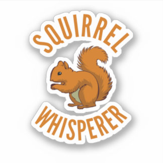 Squirrel Whisperer T Nuts Rodent Squirrel. Perfect Sticker