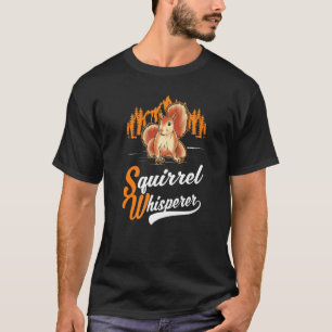 Squirrel Whisperer T-shirt