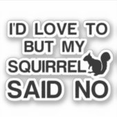SQUIRREL ZEI NEEN STICKER (Voorkant)