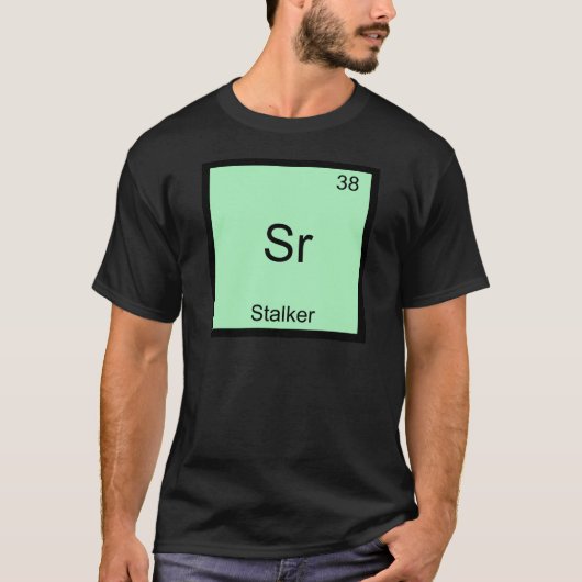 Sr - Stalker Grappig Chemie Element Symbool T-Shir T-shirt (Voorkant)