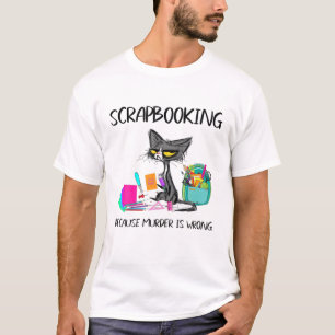 Sraapbooking omdat de Moord verkeerd-Gift ideeën  T-shirt