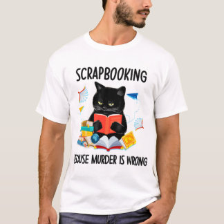 Srapbooking omdat moord verkeerd is t-shirt
