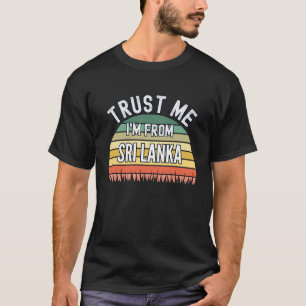 Sri Lanka, geloof me dat ik uit Sri Lanka kom T-shirt