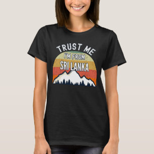 Sri Lanka vertrouw me dat ik uit Sri Lanka kom T-shirt