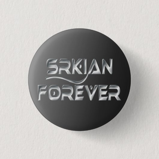 Srkian Forever Pinback Button (Voorkant)