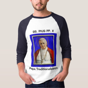 SS. Pius PP. X: Papa Traditionalistarum T-shirt