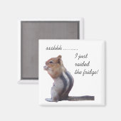 ssshhh ........ Ik heb net de koelkast overvallen! Magneet (Voorkant / Achterkant)