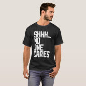 Ssst... het kan niemand iets schelen t-shirt (Voorkant volledig)