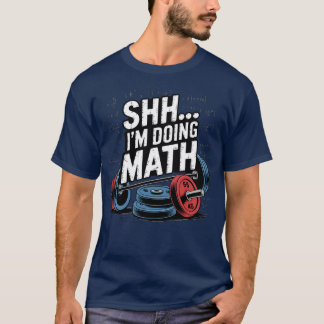 Ssst, ik ben wiskunde aan het doen, grappige gewic t-shirt