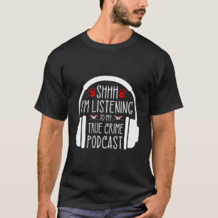 Sst, ik luister naar een true crime-podcast Ino T-shirt