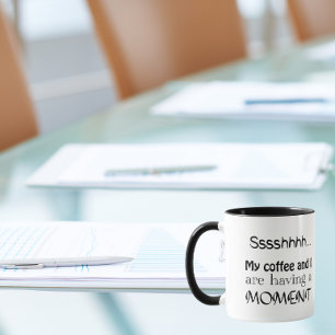 Sst, mijn koffie en ik hebben even een moment mok