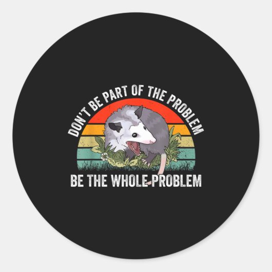 Ssum Don't Be Part Of The Problem Be The Whole Pro Ronde Sticker (Voorkant)