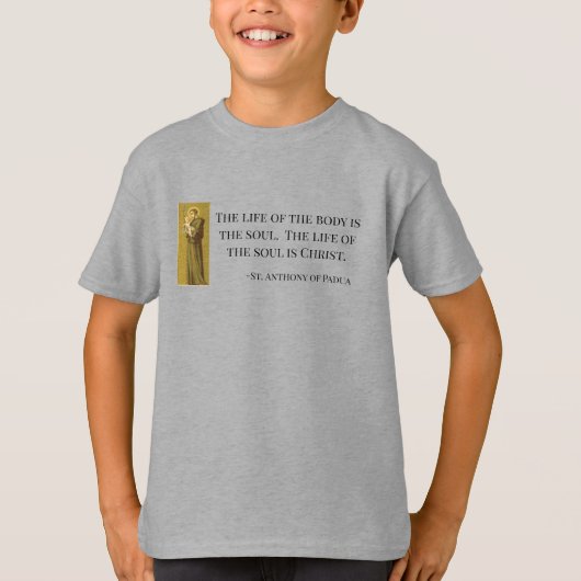 St. Anthony Leven van de Ziel is Christus T-shirt (Voorkant)