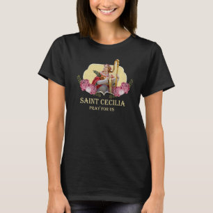 St Cecilia Patron Saint of Music Musicians Catholi T-shirt