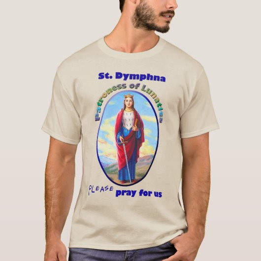 St. Dymphna - Patroness of Lunatics T-shirt (Voorkant)