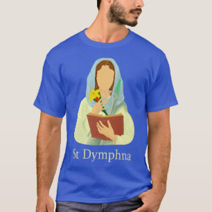 St Dymphna Purity Lily Patron Saint Mental Health T-shirt