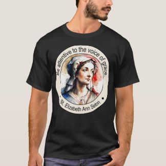 St Elizabeth Ann Seton religieuze citaten Gift Ins T-shirt